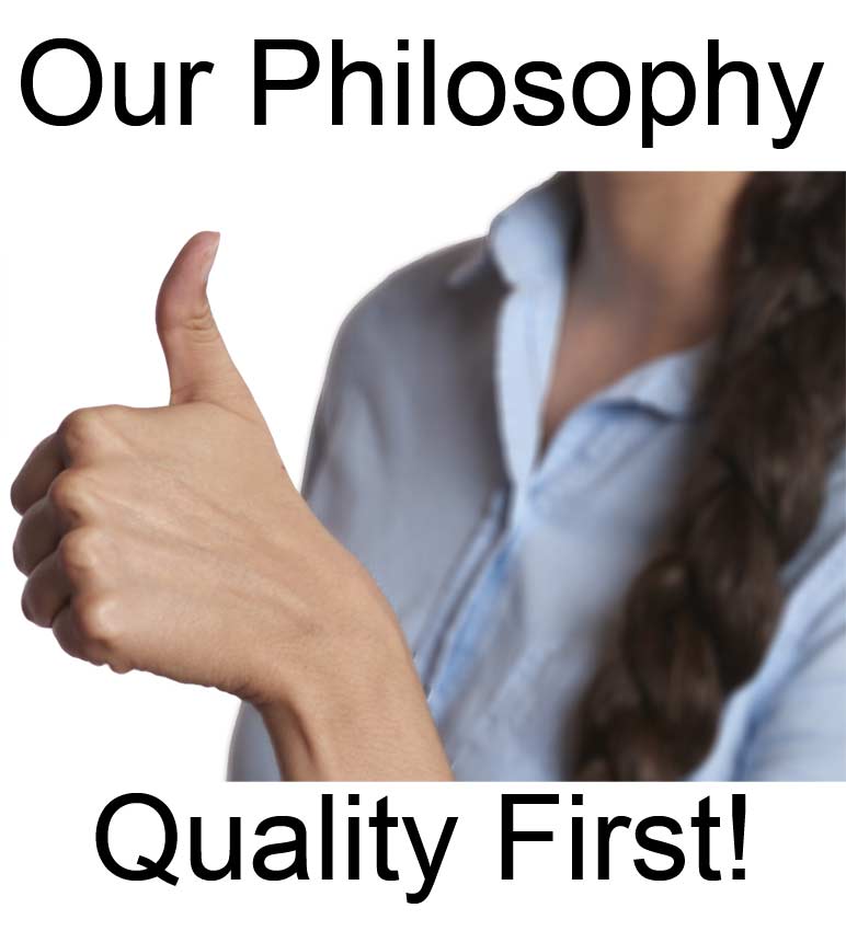 Our Philosophy Is Based Quality and Customer Satisfaction
